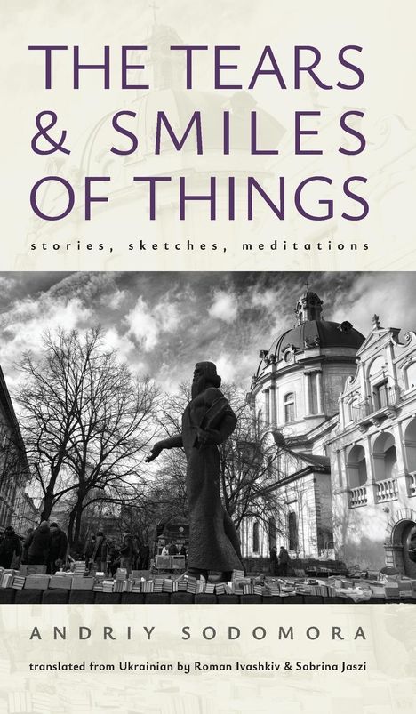 Andriy Sodomora: The Tears and Smiles of Things, Buch