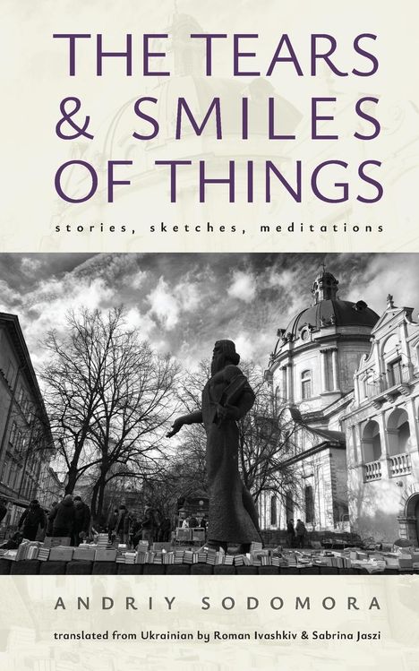 Andriy Sodomora: The Tears and Smiles of Things, Buch