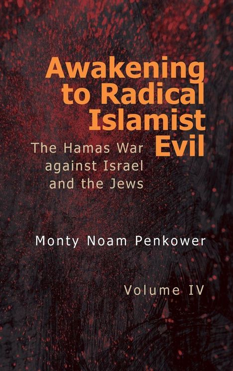 "Awakening to Radical Islamist Evil: The Hamas War against Israel and the Jews" von Monty Noam Penkower, Volume IV. Roter Hintergrund.