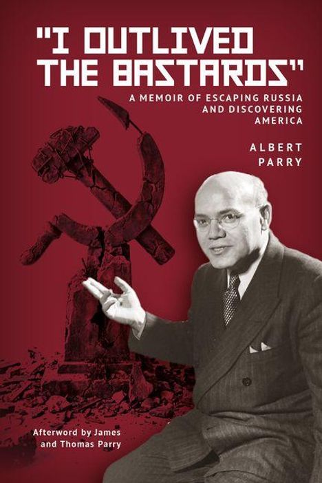 "I Outlived the Bastards" — A Memoir of Escaping Russia and Discovering America, Albert Parry. Mann in Anzug vor Sichel und Hammer.