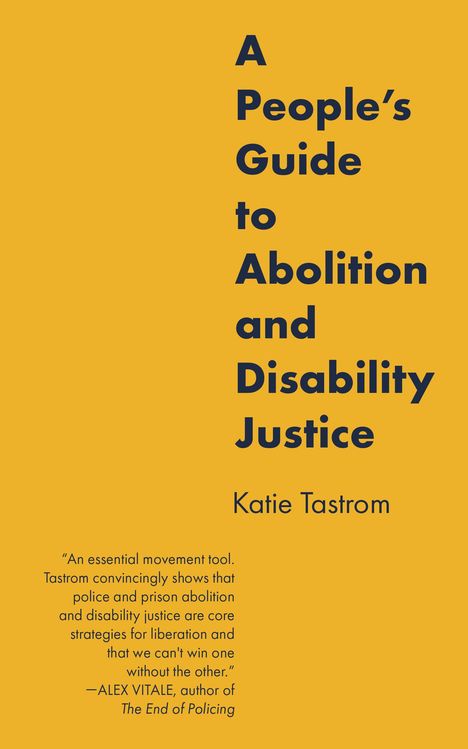 Katie Tastrom: A People's Guide to Abolition and Disability Justice, Buch