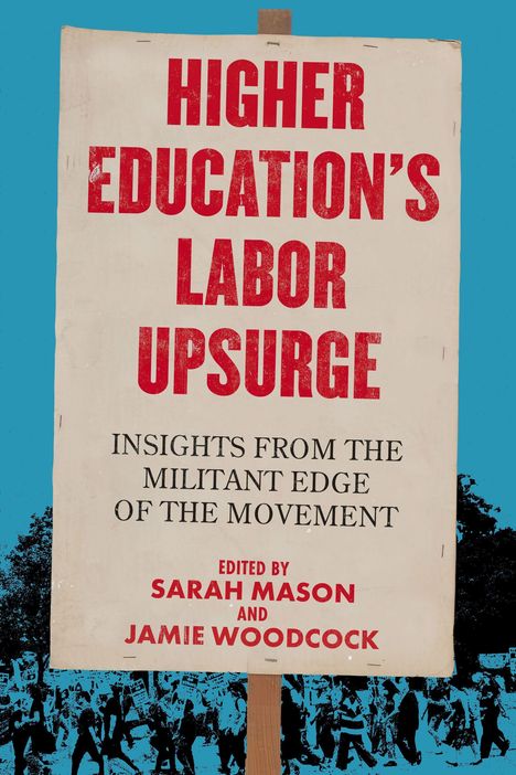 Ein Plakat mit rotem Text: "Higher Education's Labor Upsurge". Schwarz darunter: "Insights From the Militant Edge of the Movement".