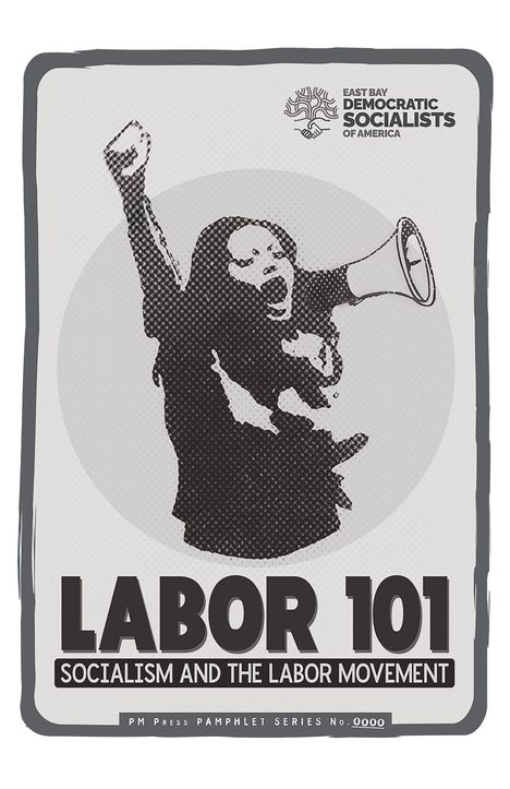 "LABOR 101: SOCIALISM AND THE LABOR MOVEMENT." Oben: "EAST BAY DEMOCRATIC SOCIALISTS OF AMERICA" mit Baum-Logo. Illustration: Eine Person mit Megafon.