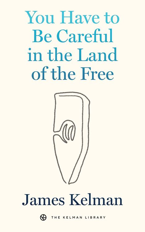 „You Have to Be Careful in the Land of the Free“ James Kelman. Zeichnung einer Hand, die ein Rechteck hält.