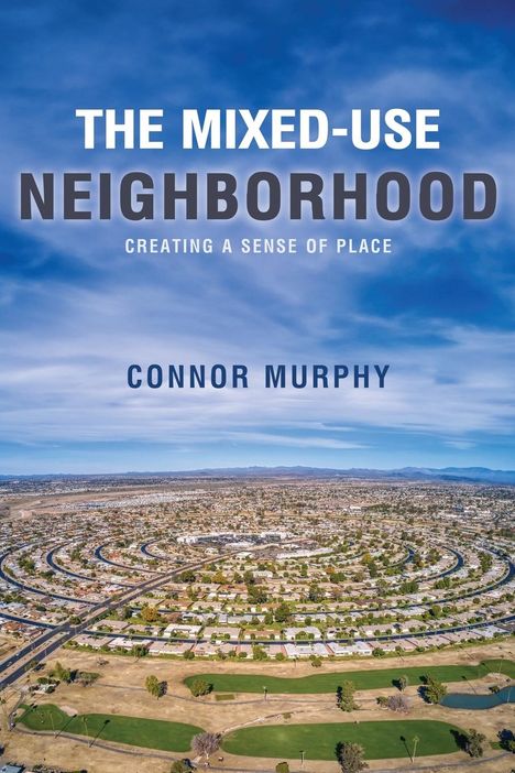 Connor Murphy: The Mixed-Use Neighborhood, Buch