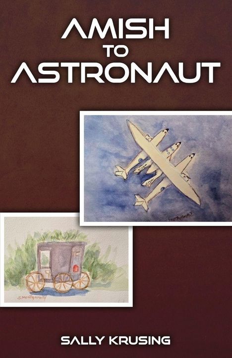 "Amish to Astronaut" und "Sally Krusing" in weißer Schrift auf braunem Hintergrund. Zwei Illustrationen: ein Flugzeug und eine Kutsche.