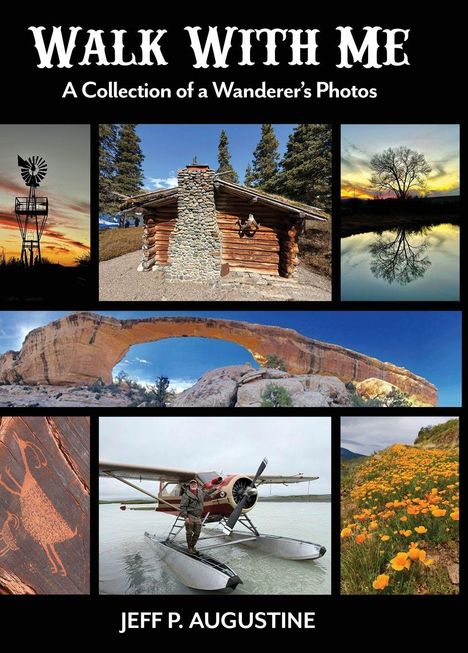 "Walk With Me: A Collection of a Wanderer's Photos" von Jeff P. Augustine. Naturfotos: Windmühle, Blockhütte, Baumspiegelung.