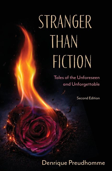 Text: "STRANGER THAN FICTION: Tales of the Unforeseen and Unforgettable, Second Edition. Denrique Preudhomme." Eine brennende Rose.