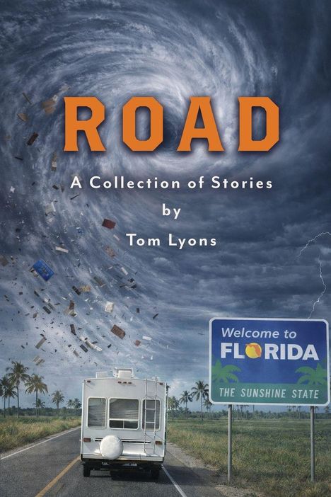 ROAD. A Collection of Stories by Tom Lyons. Ein Wohnmobil fährt auf einer Straße Richtung Florida und ein Wirbelsturm nähert sich.