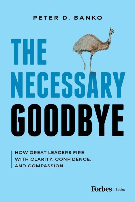 „THE NECESSARY GOODBYE“ von Peter D. Banko. Untertitel: Führungskunst im Entlassen, gezeigt mit einem Emu.