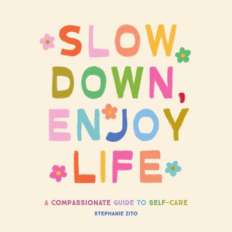 Stephanie Zito: Slow Down, Enjoy Life, Buch