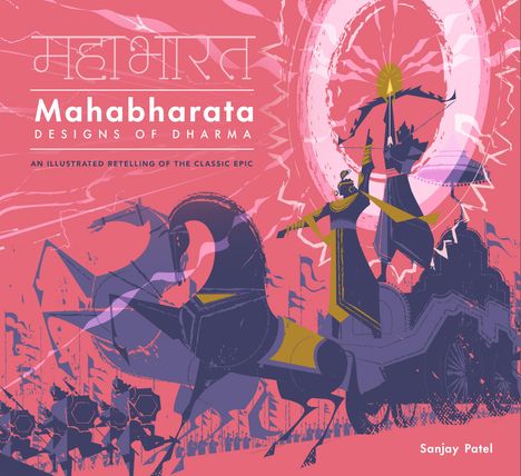 "Mahabharata: Designs of Dharma. An illustrated retelling of the classic epic. Sanjay Patel." Illustration zeigt Krieger auf Streitwagen.