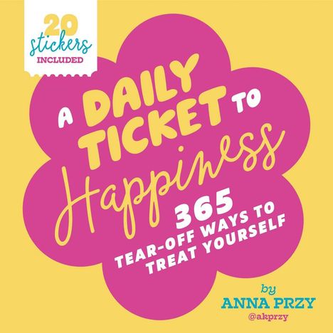 „A Daily Ticket to Happiness: 365 Tear-off Ways to Treat Yourself“ auf gelber Blume und pinkem Hintergrund.