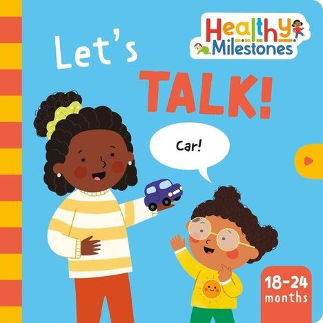 "Let's TALK!" und "Car!" in Sprechblase. Logo "Healthy Milestones". Illustration: Zwei Personen, eine hält ein Spielzeugauto. "18-24 months".