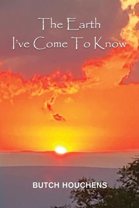 Butch Houchens: The Earth I've Come To Know, Buch