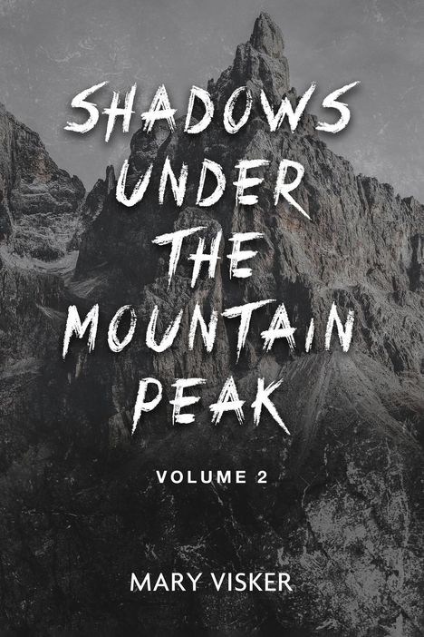 Mary Visker: Shadows Under the Mountain Peak, Buch
