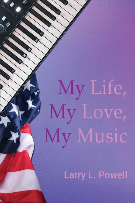 Larry L. Powell: My Life, My Love, My Music, Buch