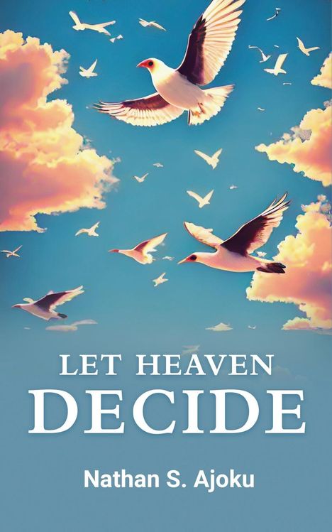 Nathan S. Ajoku: Let Heaven Decide, Buch