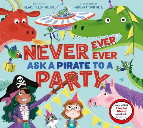 Clare Helen Welsh: Never, Ever, Ever Ask a Pirate to a Party, Buch