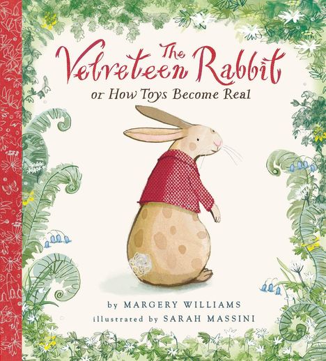 "The Velveteen Rabbit or How Toys Become Real" von Margery Williams, illustriert von Sarah Massini. Kaninchen in rotem Pullover.