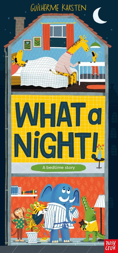 Text: "WHAT a NIGHT! A bedtime story". Tiere in einem Haus: Eine Giraffe, ein Elefant, Krokodil, Affe und Tiger. Mond am Himmel.