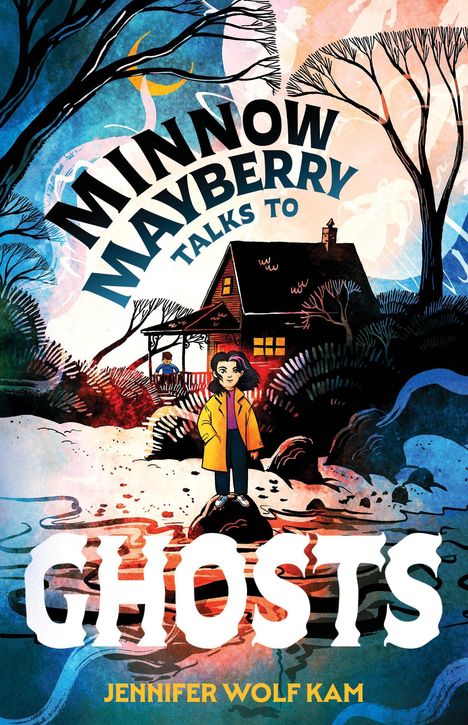 "MINNOW MAYBERRY TALKS TO GHOSTS" steht über einer Illustration eines Kindes vor einem Haus im Wald. Autor: Jennifer Wolf Kam.