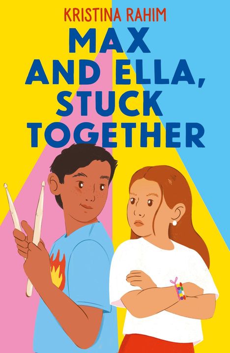 Titel: Max and Ella, Stuck Together. Illustration: Junge mit Trommelstöcken, Mädchen mit verschränkten Armen. Bunter Hintergrund.