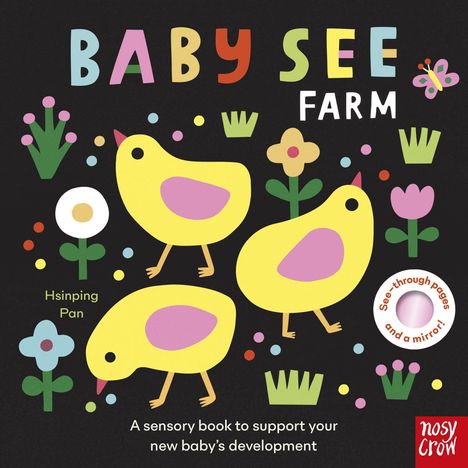 Text: "BABY SEE FARM" und "A sensory book to support your new baby’s development." Drei gelbe Küken, Blumen, bunte Punkte.