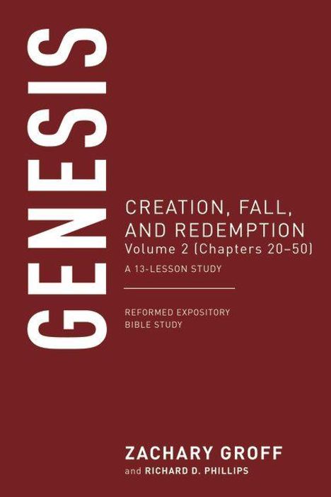 "GENESIS: CREATION, FALL, AND REDEMPTION, Volume 2 (Chapters 20-50), A 13-Lesson Study." Autoren: Zachary Groff, Richard D. Phillips.