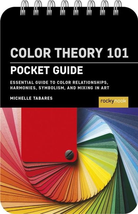 "COLOR THEORY 101 POCKET GUIDE" und "Michelle Tabares, rocky nook". Farbige, fächerförmige Farbpalette mit rotem Deckblatt darunter.