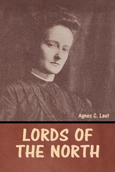 Agnes C. Laut: Lords of the North, Buch