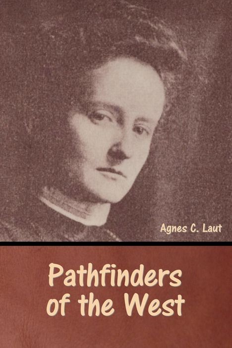 Agnes C. Laut: Pathfinders of the West, Buch