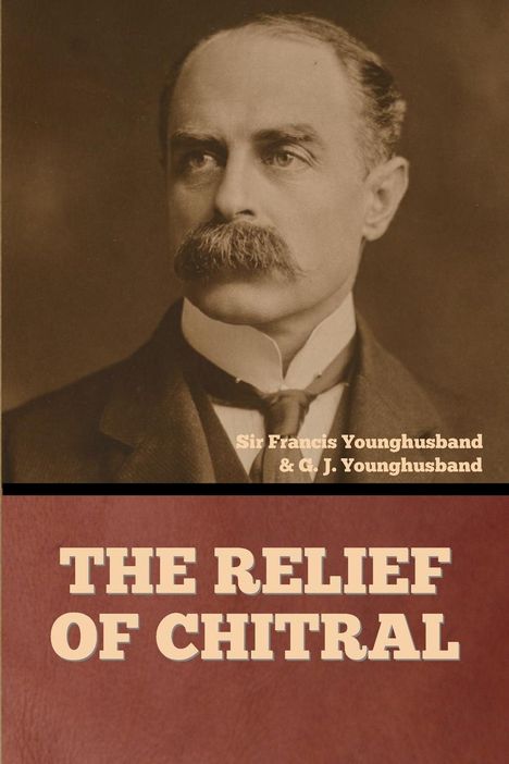 Francis Younghusband: The Relief of Chitral, Buch