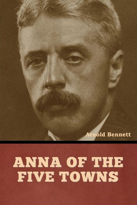 Arnold Bennett: Anna of the Five Towns, Buch
