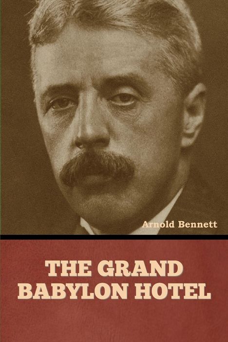 Arnold Bennett: The Grand Babylon Hotel, Buch