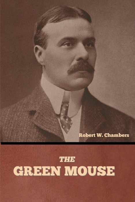 Robert W. Chambers: The Green Mouse, Buch