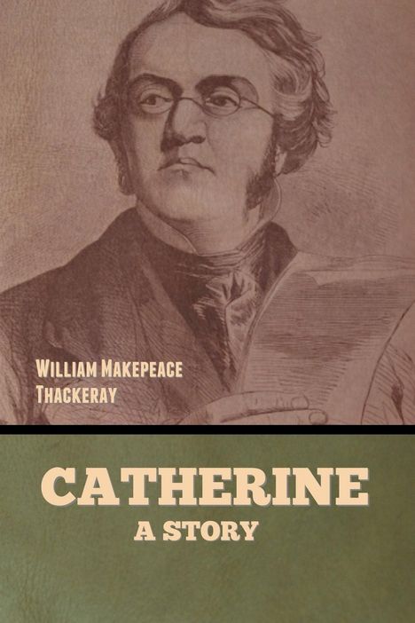 William Makepeace Thackeray: Catherine, Buch