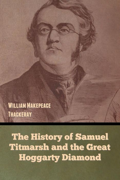 William Makepeace Thackeray: The History of Samuel Titmarsh and the Great Hoggarty Diamond, Buch