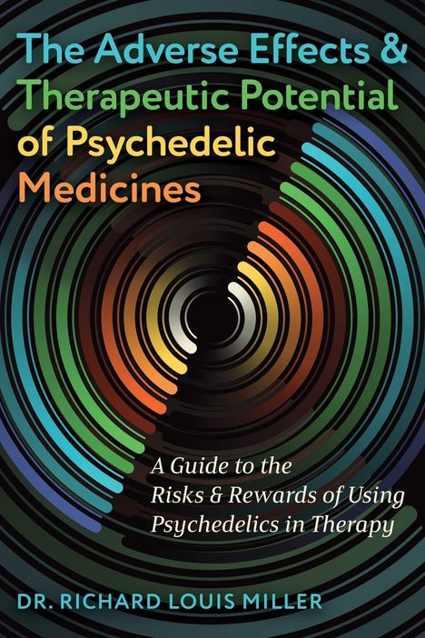 Text: "The Adverse Effects & Therapeutic Potential of Psychedelic Medicines" von Dr. Richard Louis Miller. Farbiges Kreismuster.