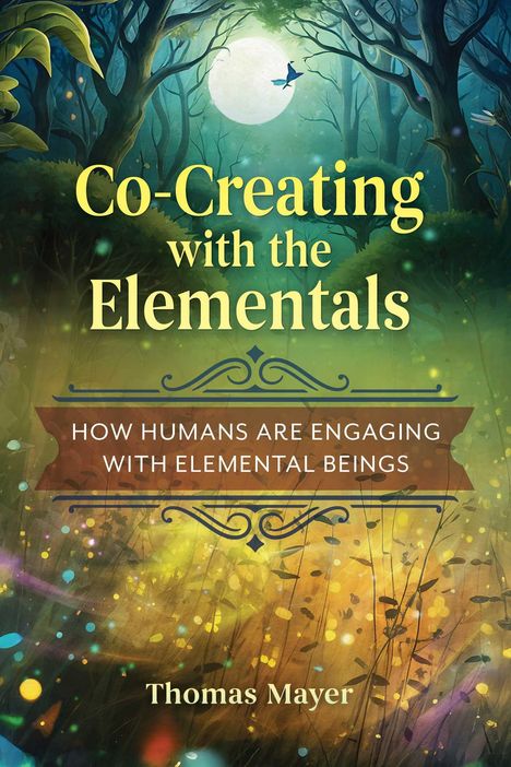 Text: "Co-Creating with the Elementals: How Humans Are Engaging with Elemental Beings" von Thomas Mayer. Illustration: Mystischer Wald.