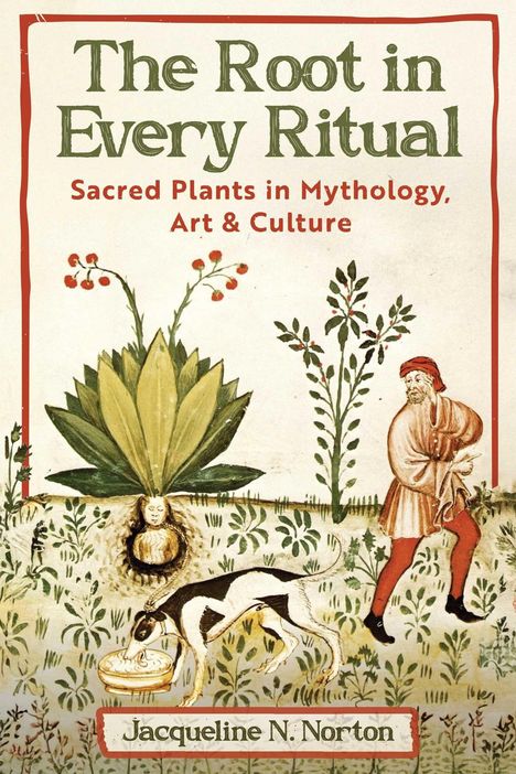 Aufschrift: "The Root in Every Ritual: Sacred Plants in Mythology, Art & Culture". Illustration einer Mandragora, Mann und Hund.