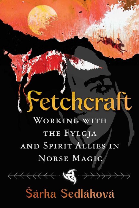 "Fetchcraft: Working with the Fylgja and Spirit Allies in Norse Magic" von Šárka Sedláková. Illustration: Fuchs und Mond.