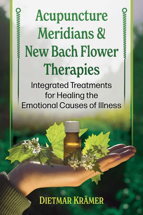 "Acupuncture Meridians & New Bach Flower Therapies" steht über einer Hand mit Flaschen und Blättern. Autor: Dietmar Krämer.