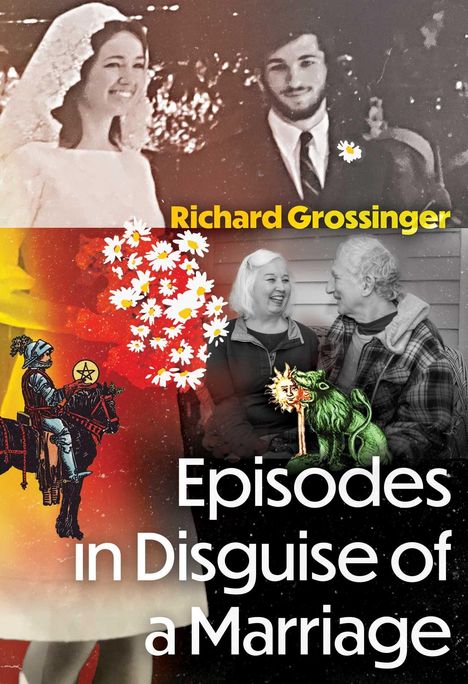 Text: Richard Grossinger, Episodes in Disguise of a Marriage. Oben: Hochzeitspaar. Unten: älteres Paar. Dazwischen Illustrationen.