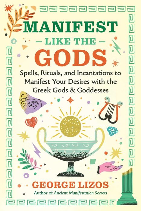 Titel: "Manifest Like the Gods". Untertitel: "Spells, Rituals, and Incantations...". Illustrationen: Griechische Symbole, Amphore.