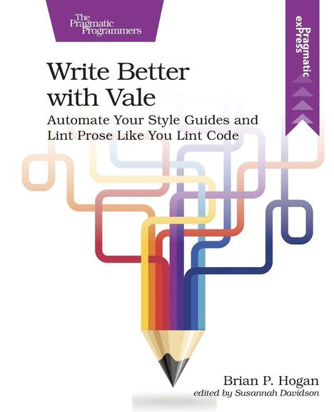 "Write Better with Vale" von Brian P. Hogan. Illustration: Farbige Linien führen zu einem Bleistift.