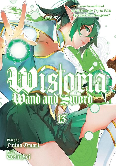 "Wistoria: Wand and Sword 13" in großer Schrift. Illustration einer Fantasy-Figur mit grüner Kleidung und spitzen Ohren.