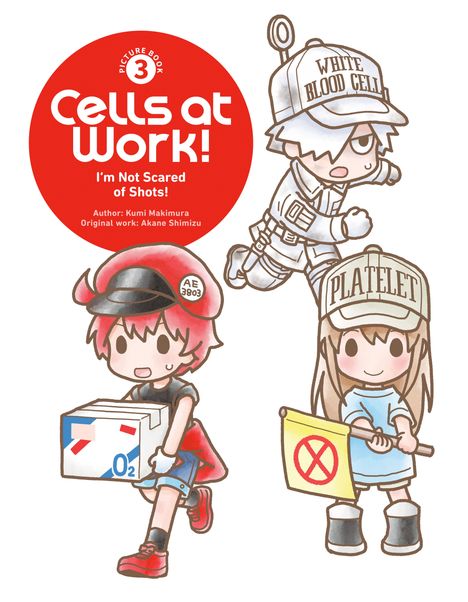 "Cells at Work! I'm Not Scared of Shots!" ist groß in einem roten Kreis geschrieben. Drei niedliche Figuren in Uniformen.