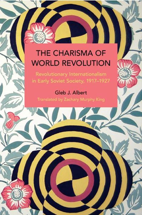 Gleb J. Albert: The Charisma of World Revolution, Buch