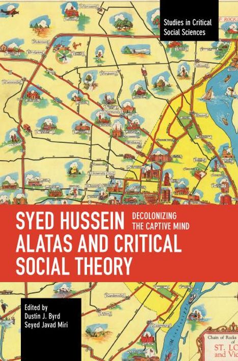 Syed Hussein Alatas and Critical Social Theory: Decolonizing the Captive Mind, Buch